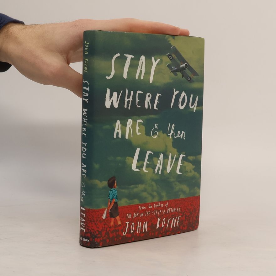 John Boyne Stay Where You Are and Then Leave