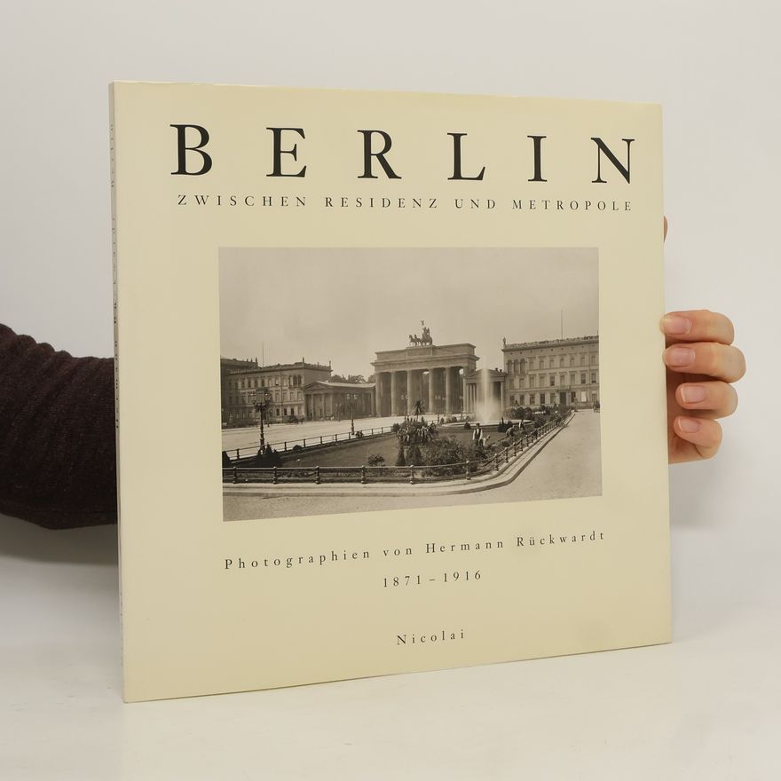 Hermann Rückwardt Berlin zwischen Residenz und Metropole
