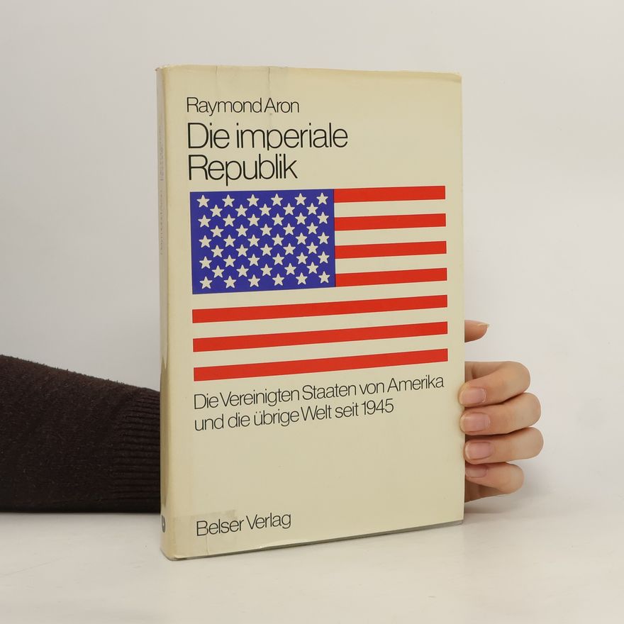 Raymond Aron Die imperiale Republik