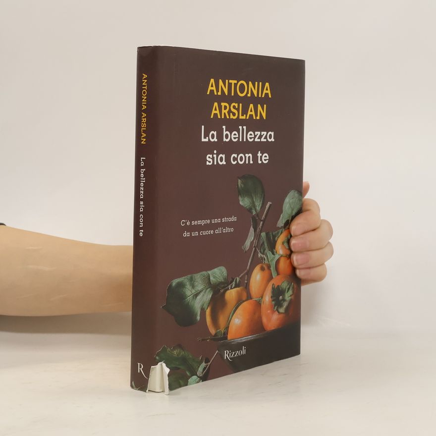 Antonia Arslan La bellezza sia con te