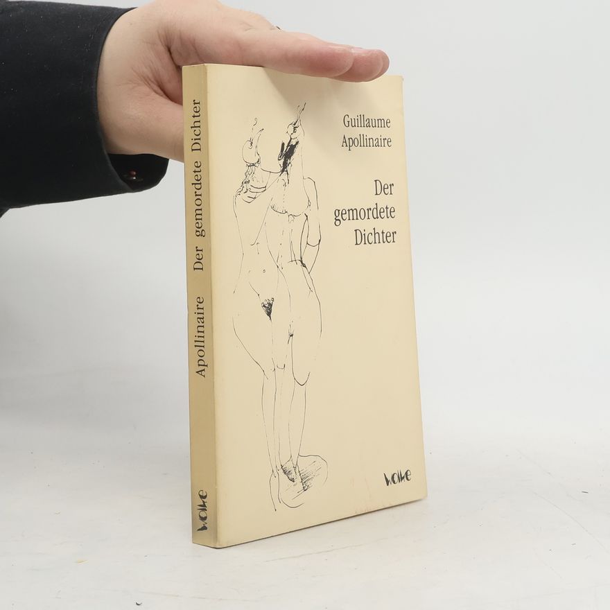 Guillaume Apollinaire Der gemordete Dichter