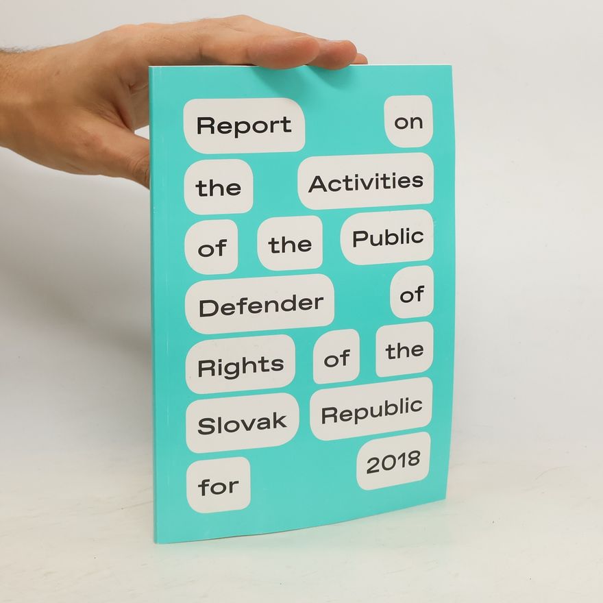 Various authors Report on the Activities of the Public Defender of Rights of the Slovak Republic for 2018
