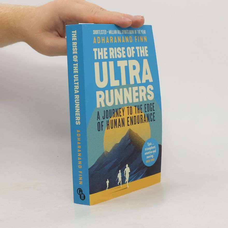 Adharanand Finn The Rise of the Ultra Runners