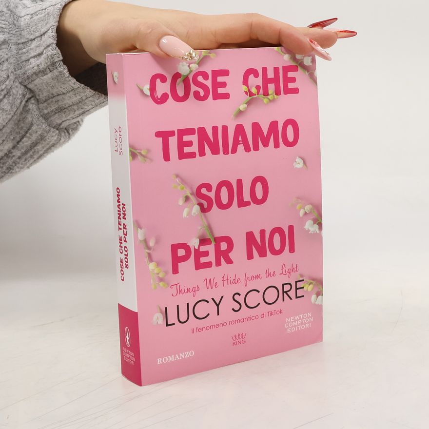 Lucy Score Cose che teniamo solo per noi. Things We Hide from the Light