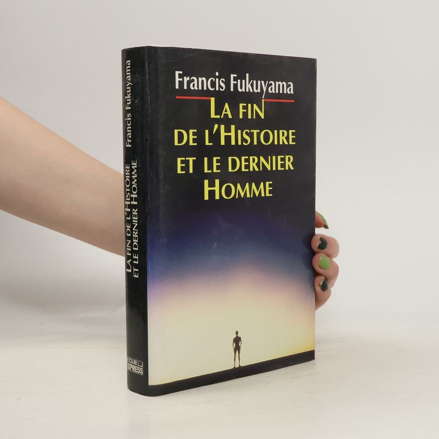 Francis Fukuyama La fin de l'histoire et le dernier homme