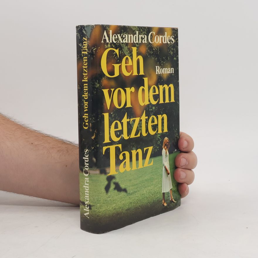Alexandra Cordes Geh vor dem letzten Tanz