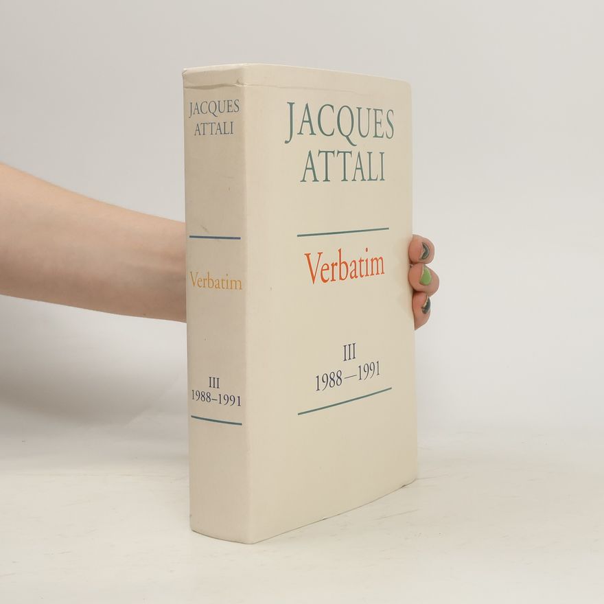 Jacques Attali Verbatim 3: Chronique des années 1988-1991