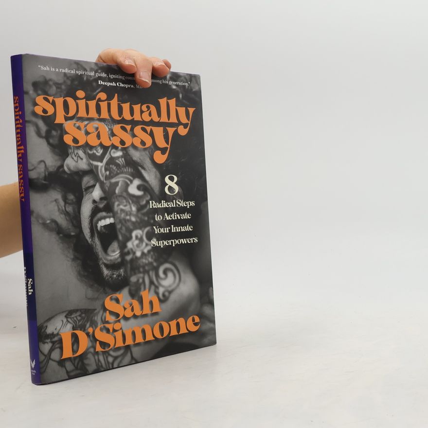 Sah D. Simone Spiritually Sassy : 8 Radical Steps to Activate Your Innate Superpowers