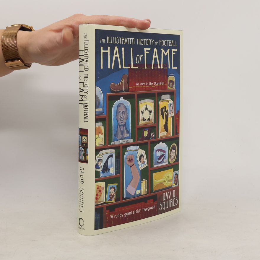 David Squires The Illustrated History of Football: Hall of Fame