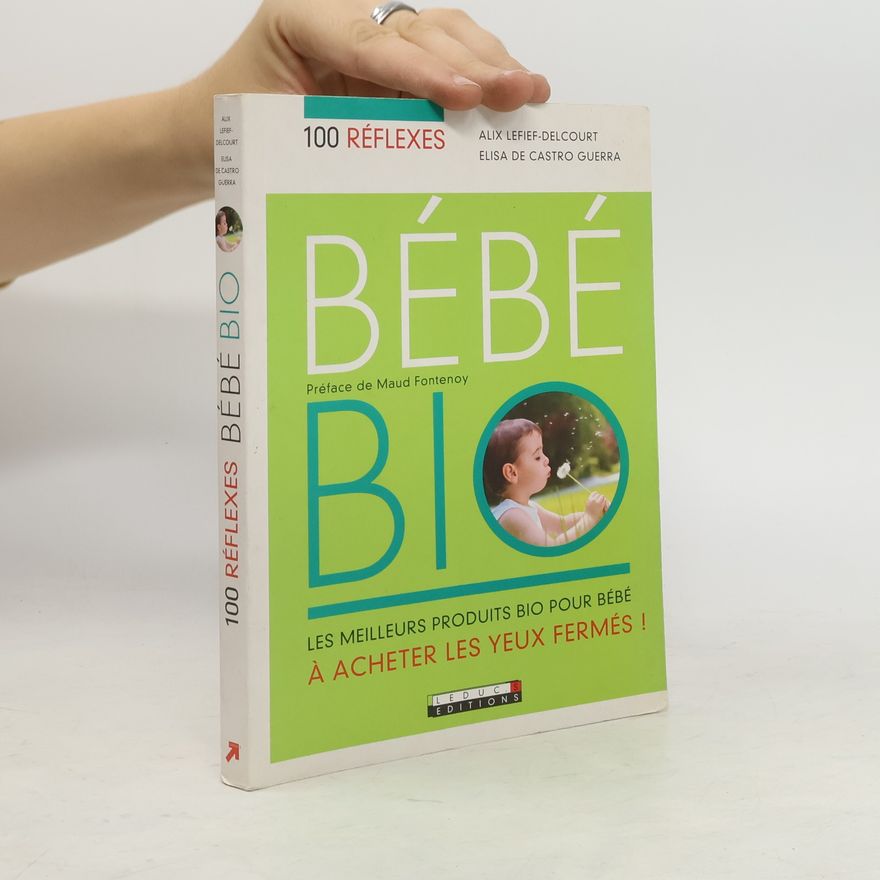 Elisa de Castro Guerra Cents réflexes, bébé bio