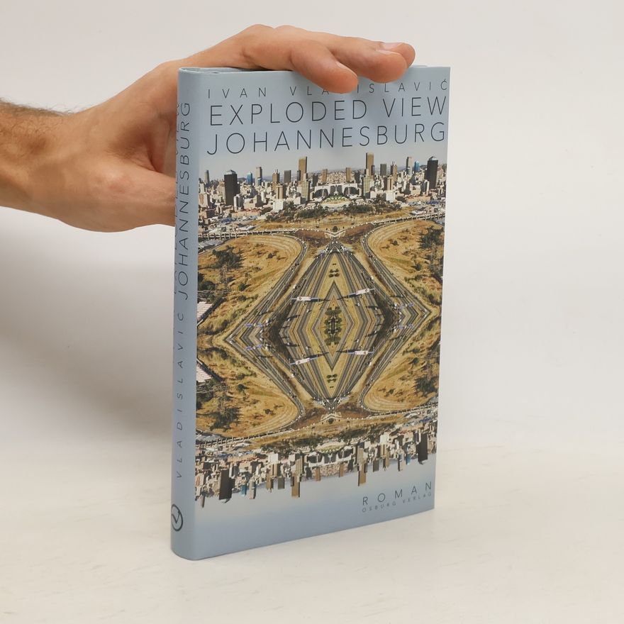 Ivan Vladislavić Exploded view. Johannesburg