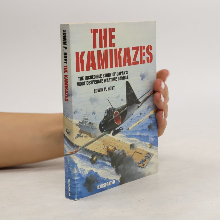 Edwin Palmer Hoyt The Kamikazes
