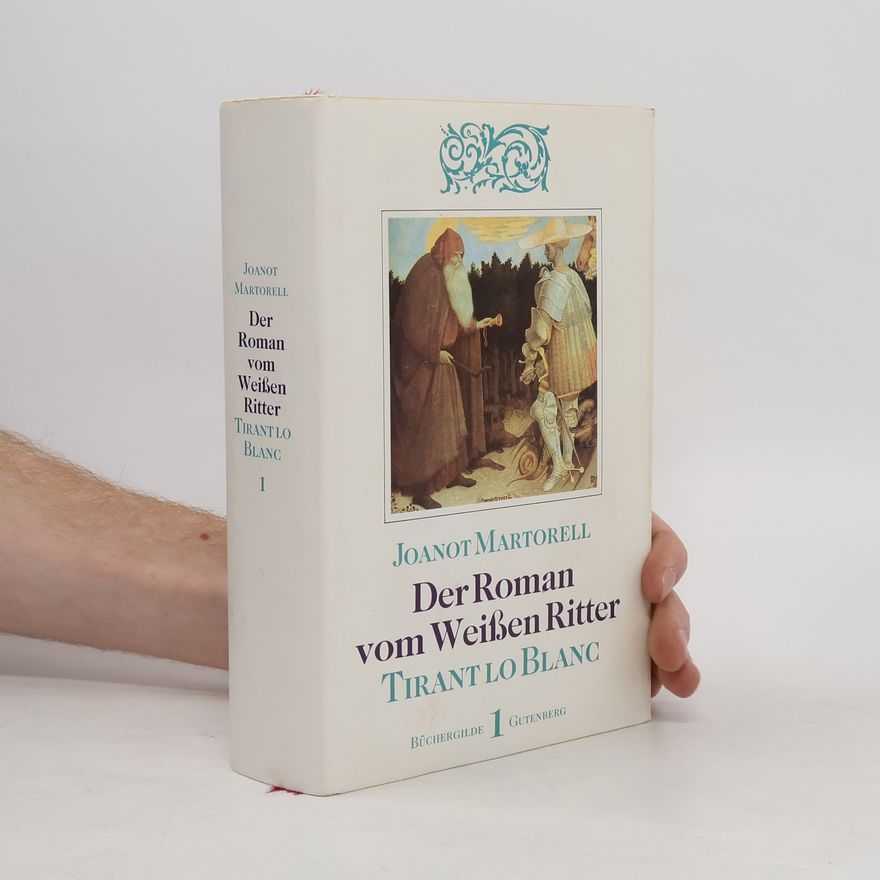 Joanot Martorell Der Roman vom weißen Ritter. Tirant lo Blanc. Erstes und Zweites Buch.