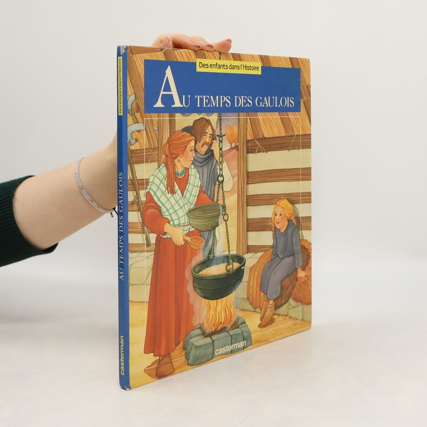 Françoise Lebrun Des enfants dans l'Histoire: Au temps des Gaulois