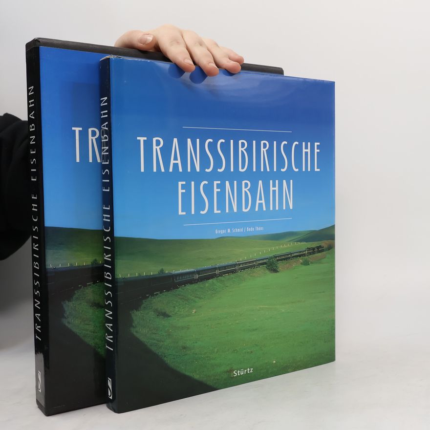 Gregor M. Schmid Transsibirische Eisenbahn