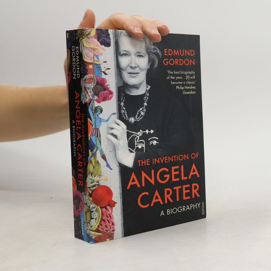 Edmund Gordon The Invention of Angela Carter
