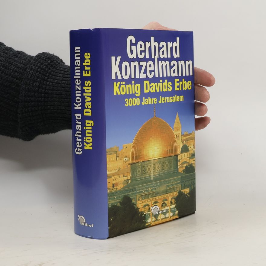 Gerhard Konzelmann König Davids Erbe. 3000 Jahre Jerusalem
