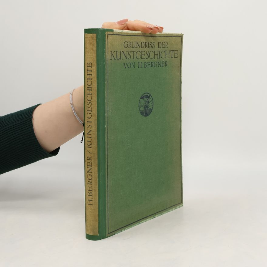 Heinrich Bergner Grundriss der Kunstgeschichte