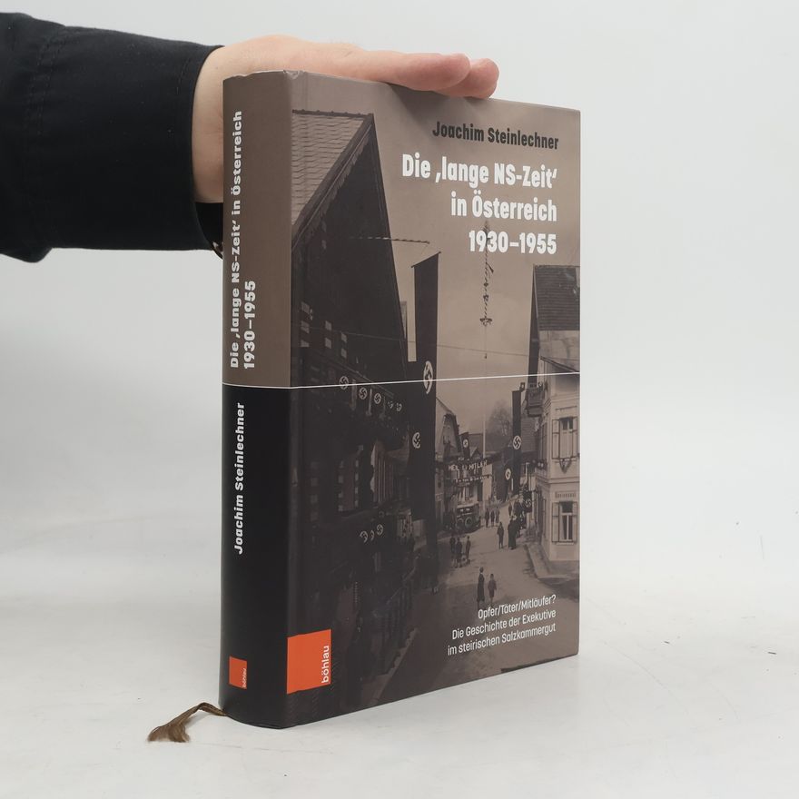Joachim Steinlechner Die 'lange NS-Zeit' in Österreich 1930-1955