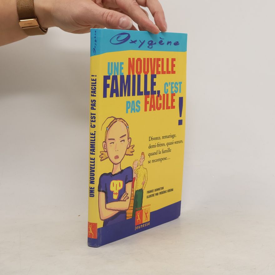 France Bonneton-Tabariés Une nouvelle famille, c'est pas facile !