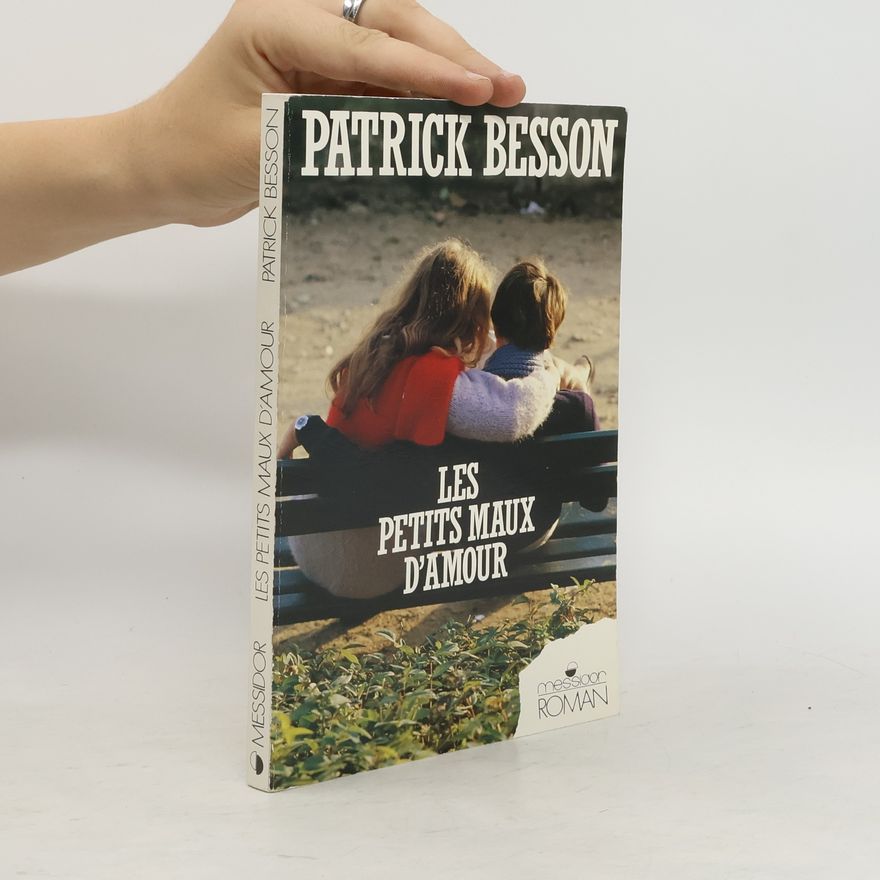 Patrick Besson Les petits maux d'amour