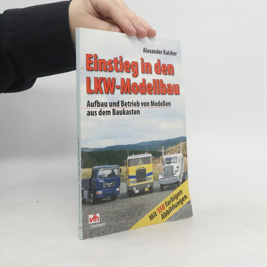 Alexander Kalcher Einstieg in den LKW-Modellbau