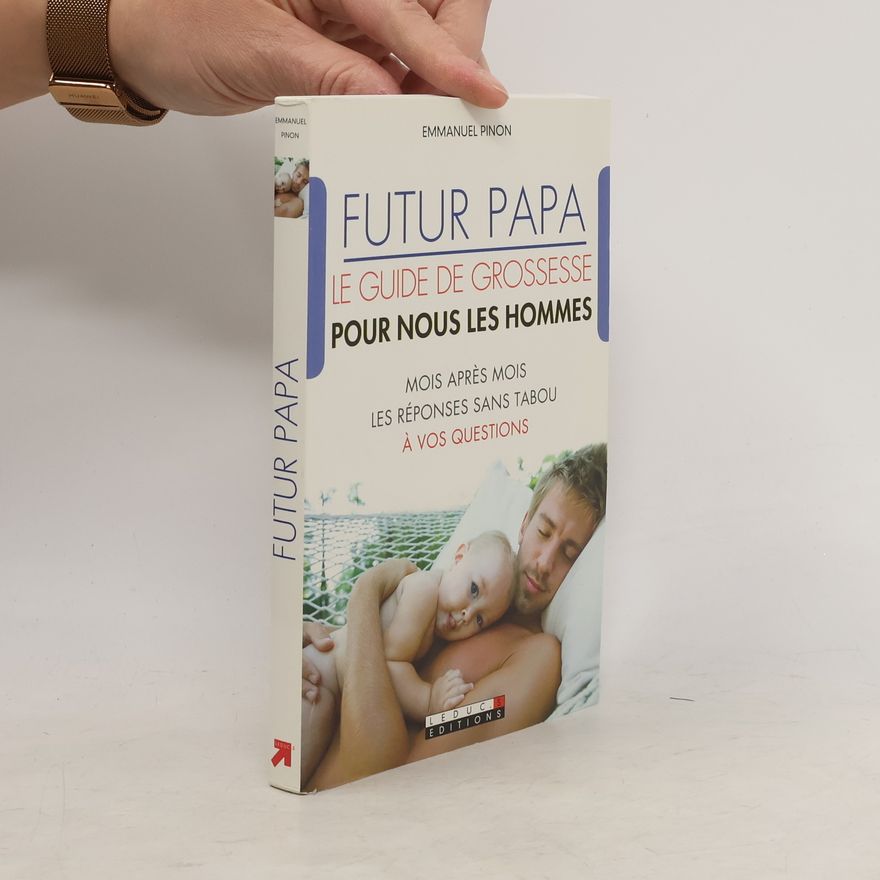 Emmanuel Pinon Futur papa. Le guide de grossesse pour nous les hommes