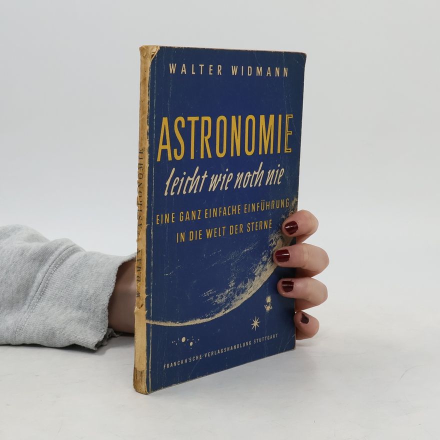 Walter Widmann Astronomie leicht wie noth nie