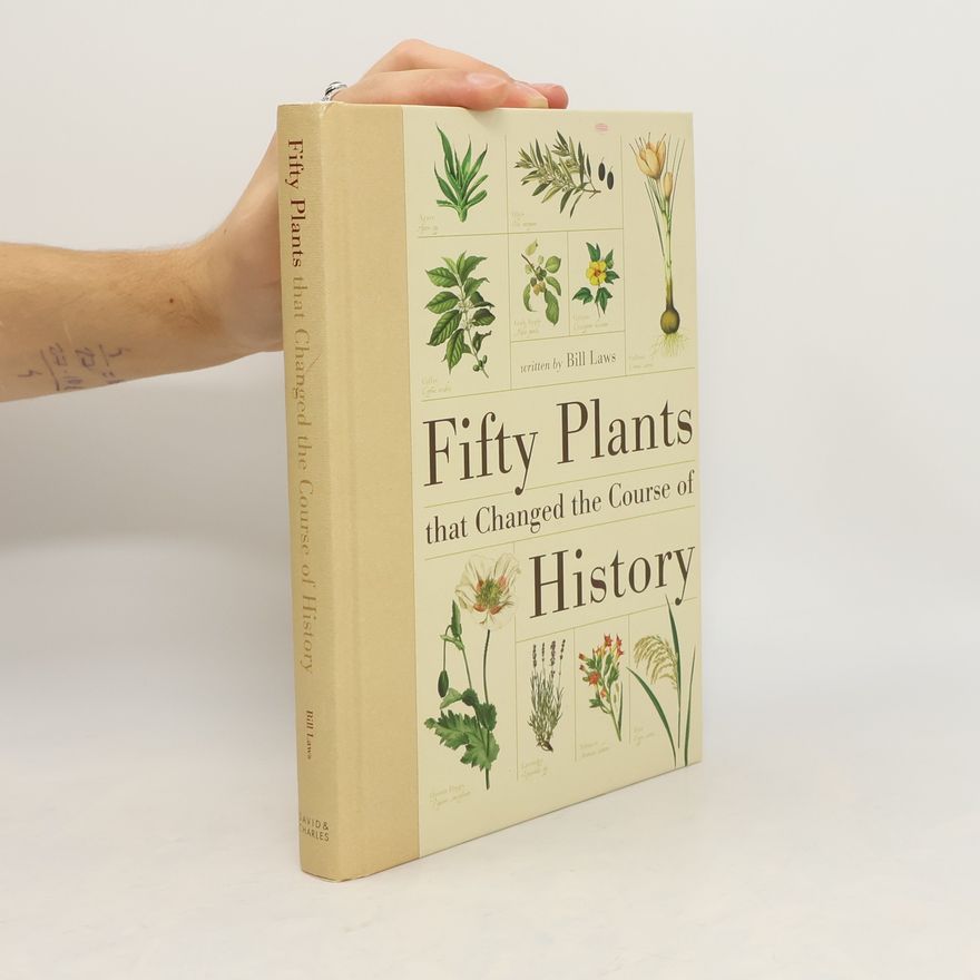 Bill Laws Fifty Plants That Changed the Course of History