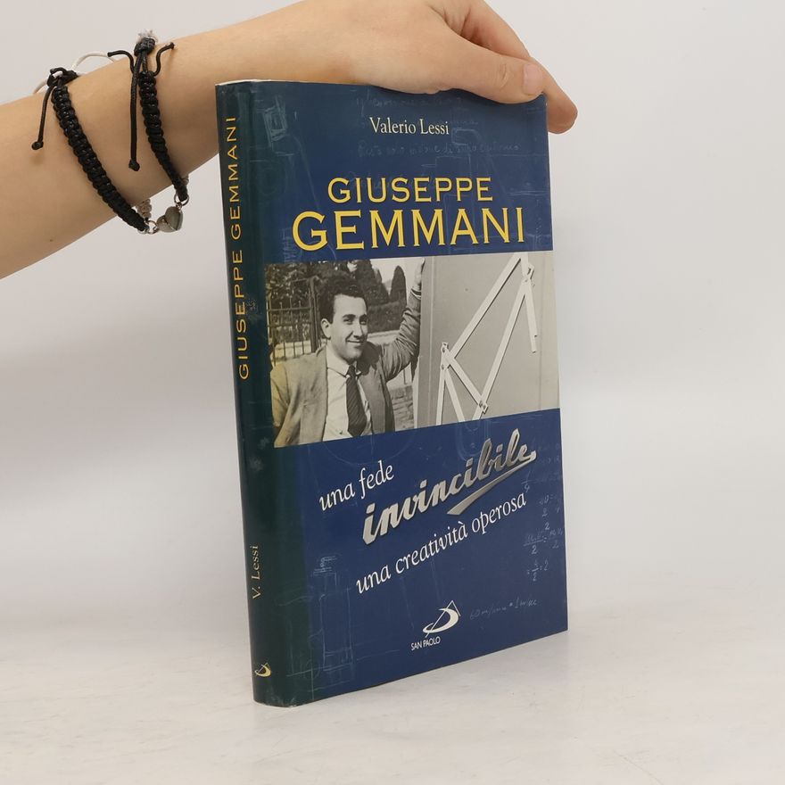Lessi Valerio Giuseppe Gemmani. Una fede invincibile, una creatività operosa