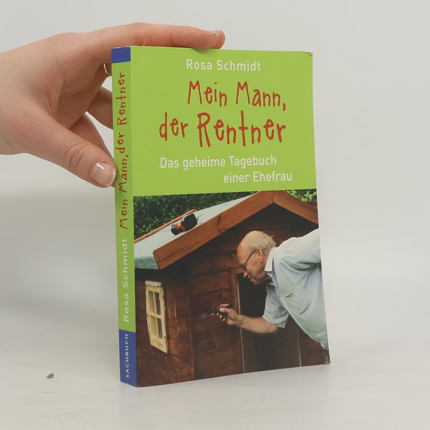 Rosa Schmidt Mein Mann, der Rentner