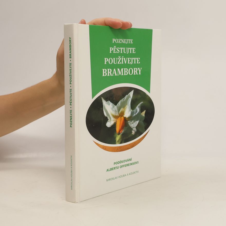 Miroslav Houba Poznejte, pěstujte, používejte brambory