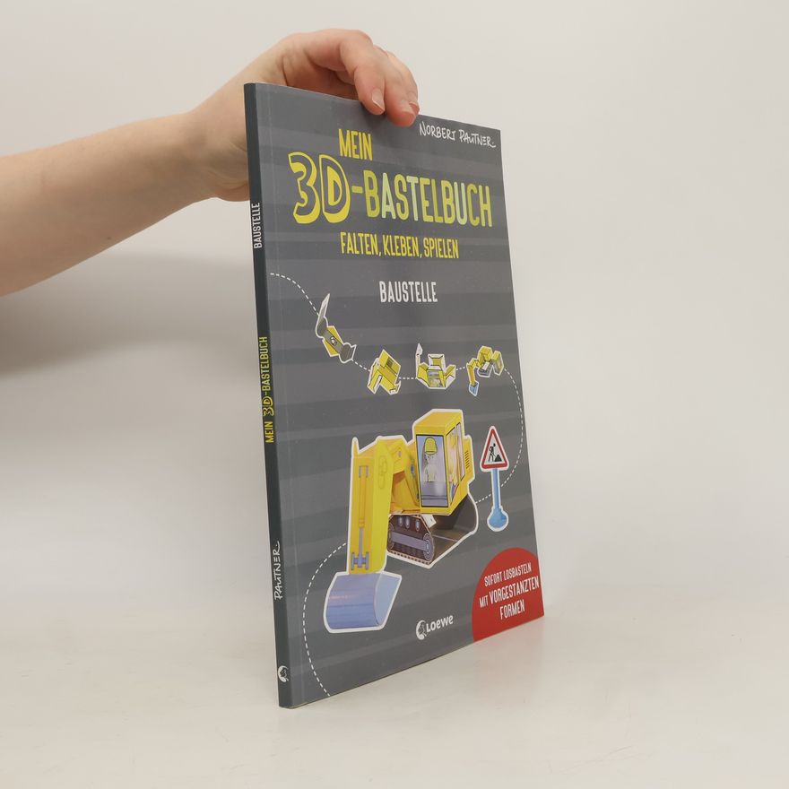 Norbert Pautner Mein 3D-Bastelbuch - Falten, kleben, spielen - Baustelle