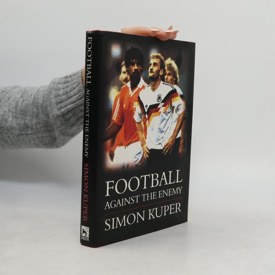 Simon Kuper Football Against the Enemy