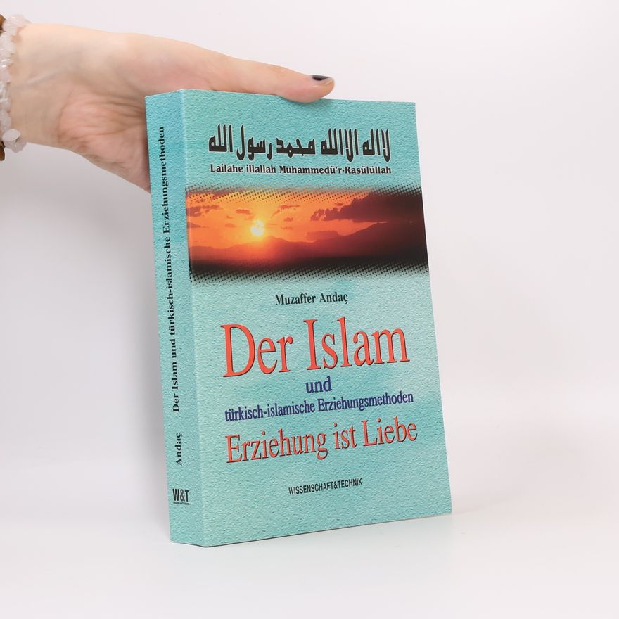 Muzaffer Andaç Der Islam und türkisch-islamische Erziehungsmethoden