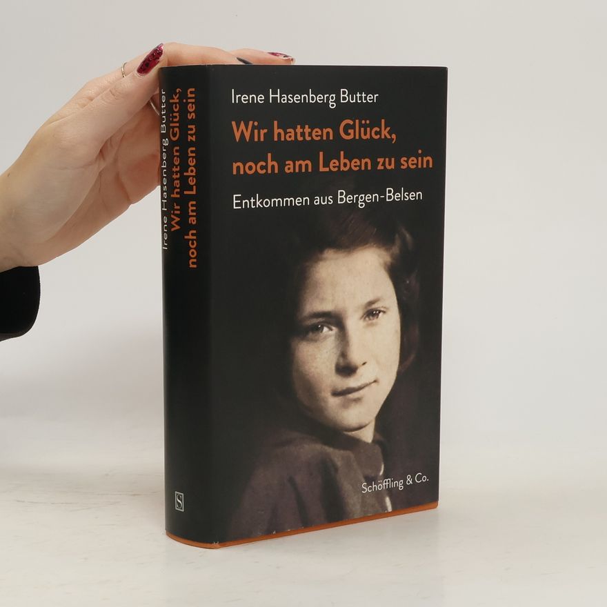 Irene Hasenberg Butter Wir hatten Glück, noch am Leben zu sein