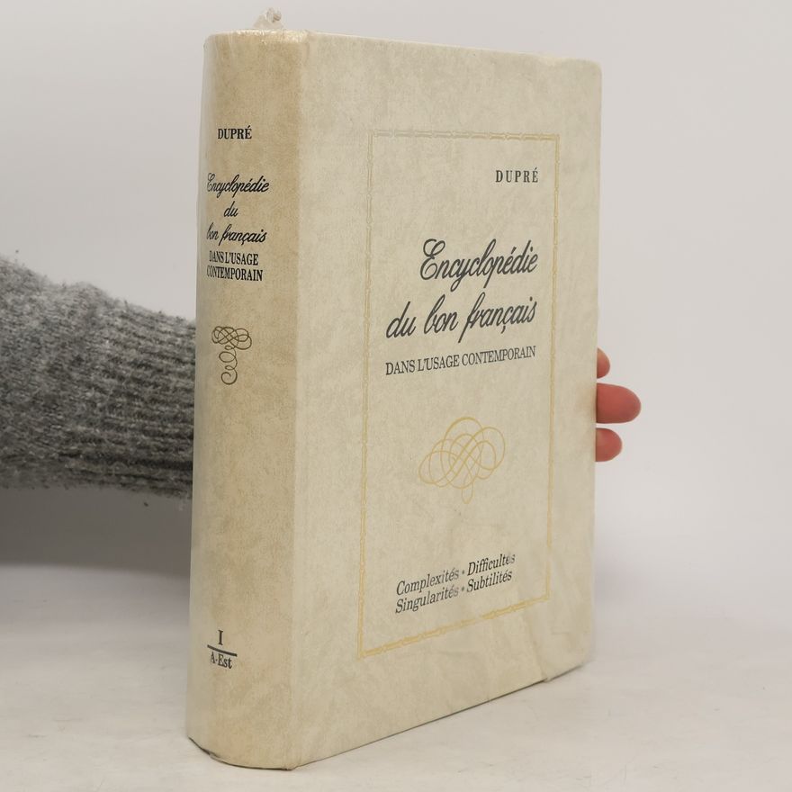 Jean-Paul Dupré Encyclopédie du bon français dans l'usage contemporain I.