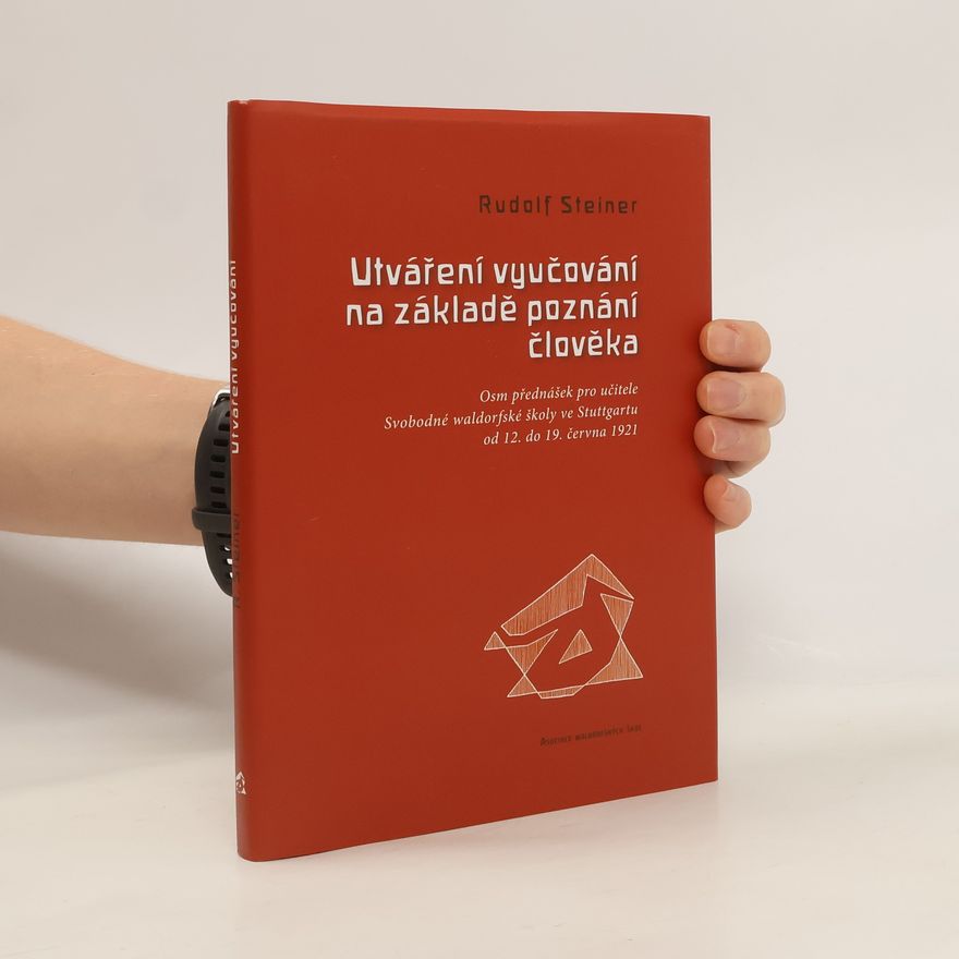 Rudolf Steiner Utváření vyučování na základě poznání člověka