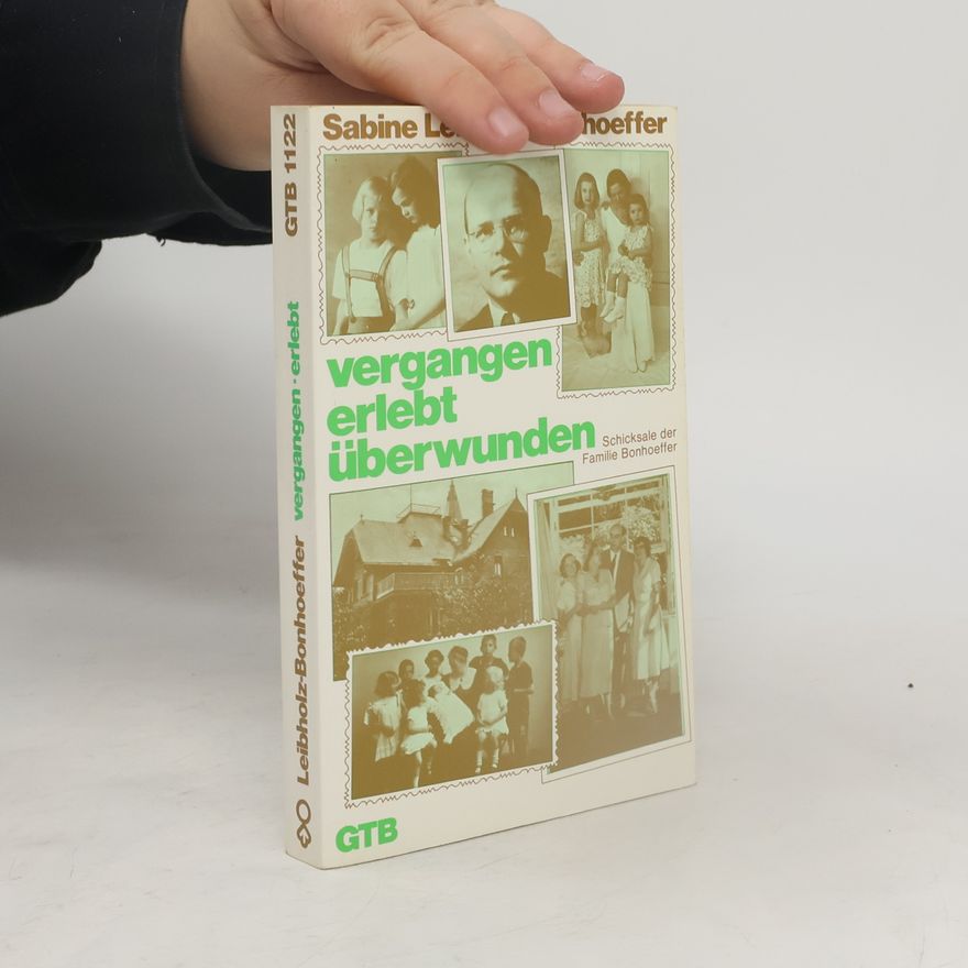 Sabine Leibholz Bonhoeffer Vergangen, erlebt, überwunden