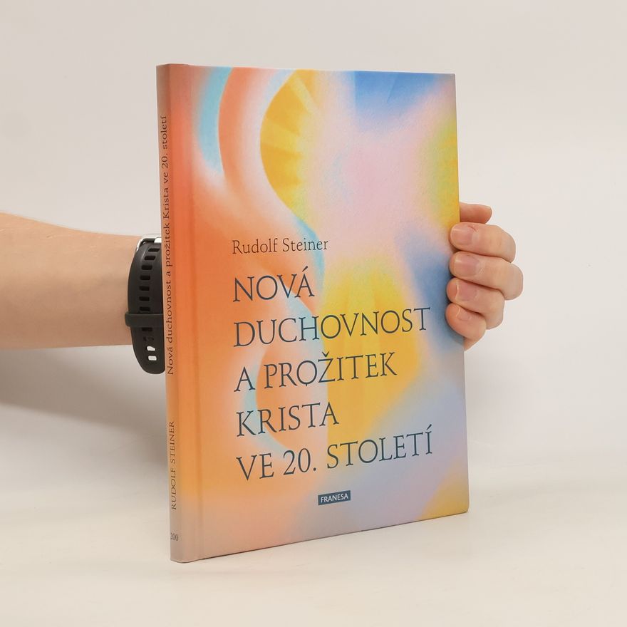 Rudolf Steiner Nová duchovnost a prožitek Krista ve 20. století