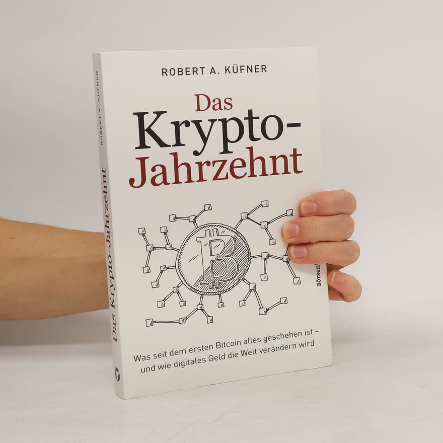 Robert A. Küfner Das Krypto-Jahrzehnt