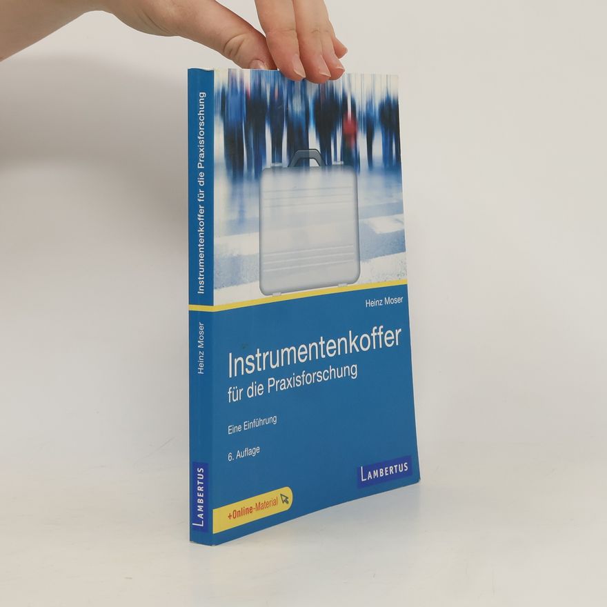 Heinz Moser Instrumentenkoffer für die Praxisforschung