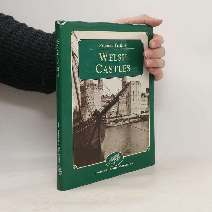 Clive Hardy Photographic Memories: Francis Frith's Welsh Castles