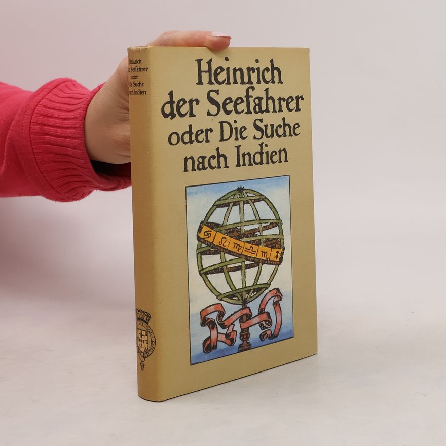 Gabriela Pögl Heinrich der Seefahrer oder die Suche nach Indien