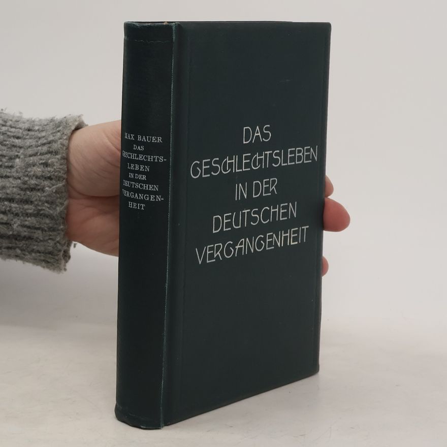 Max Bauer Das Geschlechtsleben in der deutschen Vergangenheit