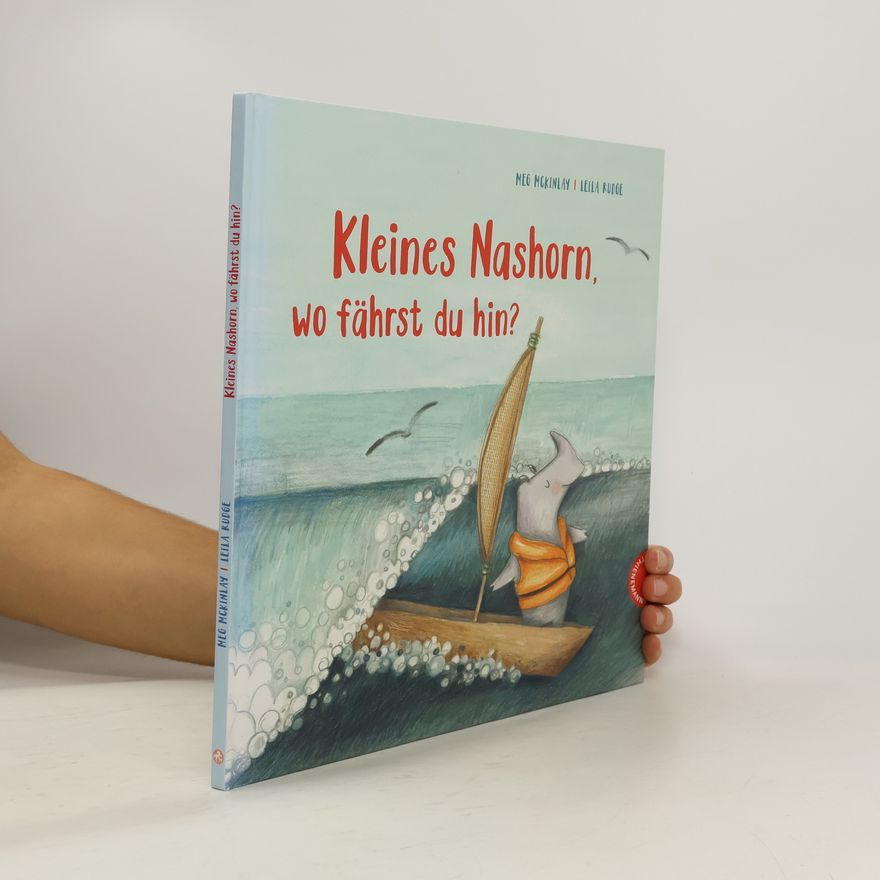 Meg McKinlay Kleines Nashorn, wo fährst du hin?