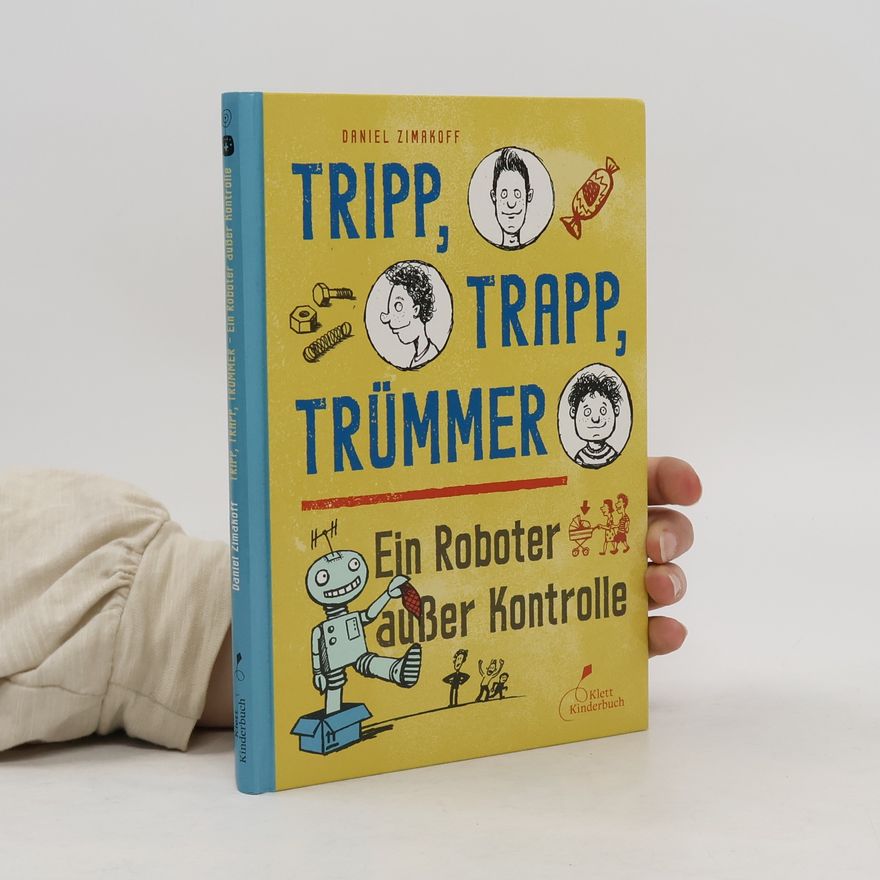 Daniel Zimakoff Tripp, Trapp, Trümmer, Ein Roboter außer Kontrolle