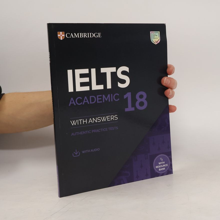 Kolektiv autorů IELTS 18 Academic Authentic practice tests with Answers with Audio with Resource Bank