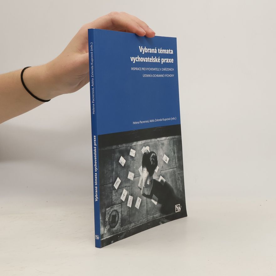 Jan Žufníček Vybraná témata vychovatelské praxe : inspirace pro vychovatele v zařízeních ústavní a ochranné výchovy