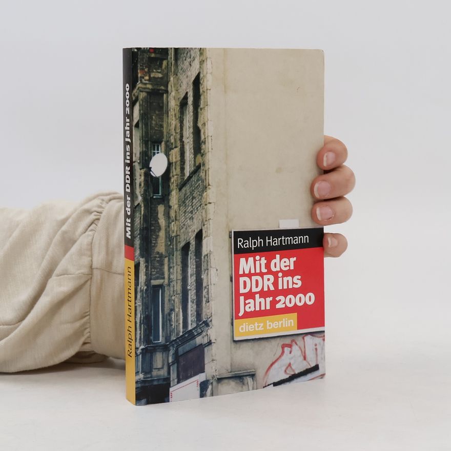 Ralph Hartmann Mit der DDR ins Jahr 2000
